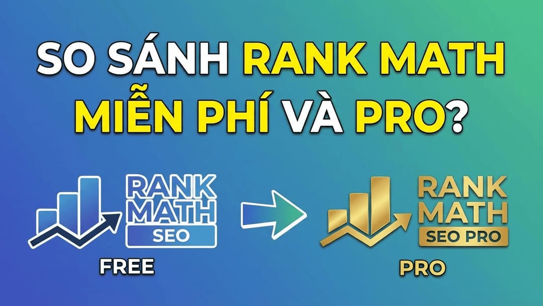 So sánh Rank Math Free và Pro: Đâu là lựa chọn tối ưu cho SEO WordPress?